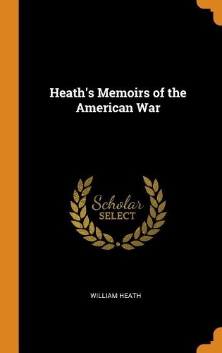 Heath's Memoirs of the American War