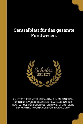 Centralblatt für das gesamte Forstwesen.