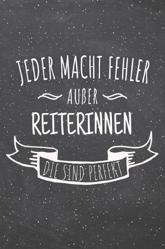 Jeder macht Fehler außer Reiterinnen die sind perfekt: Reiterin Punktraster Notizbuch, Notizheft oder Schreibheft - 110 Seiten - Büro Equipment & Zubehör - Lustiges Geschenk zu Weihnachten oder Geburtsta