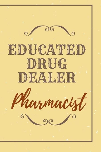 Educated Drug Dealer Pharmacist Notebook Journal
