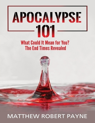 Apocalypse 101: What Could It Mean for You? The End Times Revealed