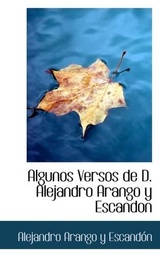 Algunos Versos de D. Alejandro Arango y Escandon