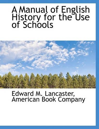A Manual of English History for the Use of Schools: (English)