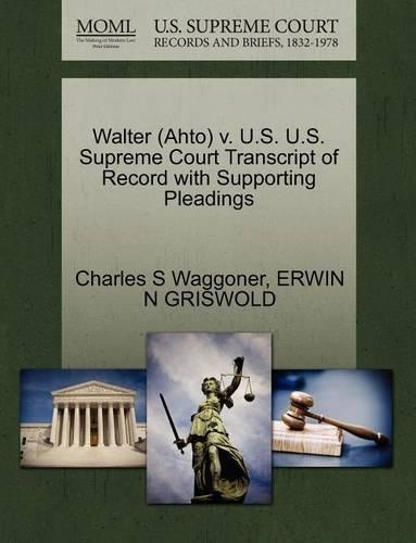 Walter (Ahto) V. U.S. U.S. Supreme Court Transcript of Record with Supporting Pleadings