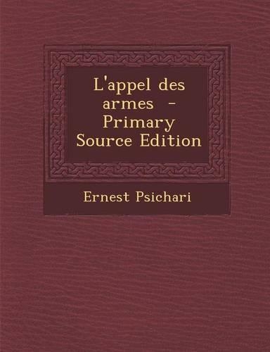 L'Appel Des Armes - Primary Source Edition: (French)