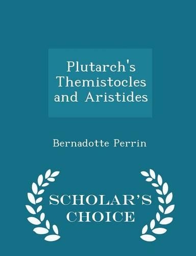 Plutarch's Themistocles and Aristides - Scholar's Choice Edition