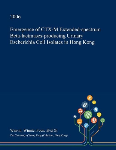 Emergence of CTX-M Extended-Spectrum Beta-Lactmases-Producing Urinary Escherichia Coli Isolates in Hong Kong