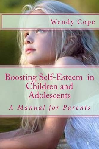 Boosting Self-Esteem in Children and Adolescents: A Manual for Parents(English)