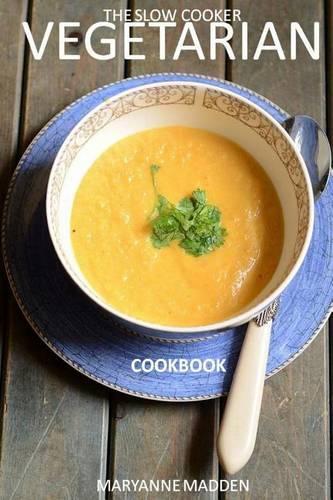 The Slow Cooker Vegetarian Cookbook