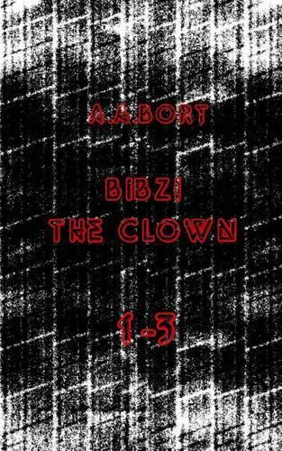 Bibzi the Clown 1-3