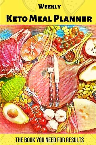 Weekly Keto Meal Planner - The Book You Need for Results: 52 Week Meal Planner and Shopping list