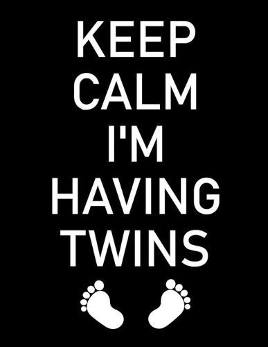 Keep Calm I'm Having Twins