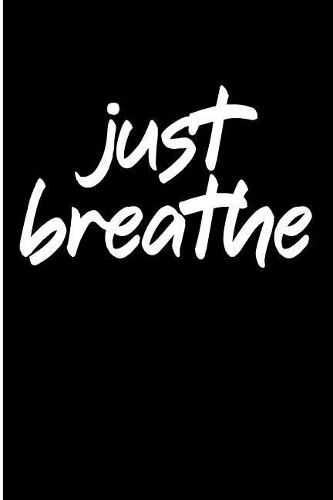 Just Breathe: Blank Lined Journal - Journals for Anxiety, 6x9 Anxiety Workbook and Mood Tracker