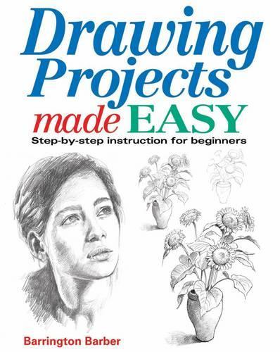 Drawing Projects Made Easy: Step-by-step Instruction for Beginners