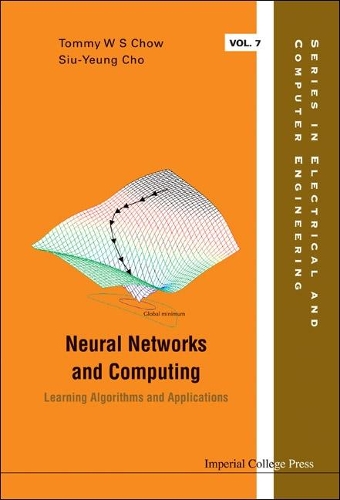 Neural Networks And Computing: Learning Algorithms And Applications: (7 Series in Electrical and Computer Engineering)