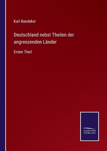 Deutschland nebst Theilen der angrenzenden Länder: Erster Theil