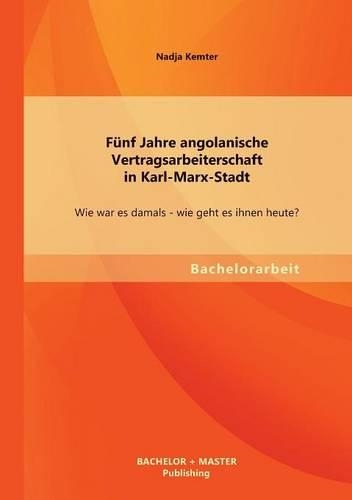 Fünf Jahre angolanische Vertragsarbeiterschaft in Karl-Marx-Stadt