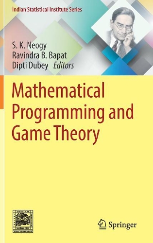 Mathematical Programming and Game Theory: (Indian Statistical Institute Series)