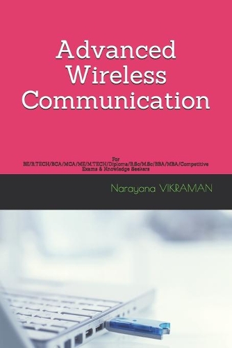 Advanced Wireless Communication: For BE/B.TECH/BCA/MCA/ME/M.TECH/Diploma/B.Sc/M.Sc/BBA/MBA/Competitive Exams & Knowledge Seekers