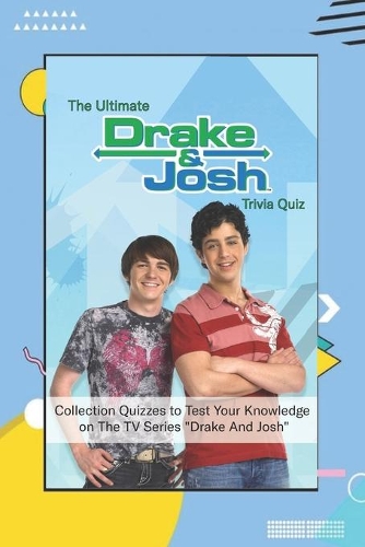 The Ultimate Drake & Josh Trivia Quiz