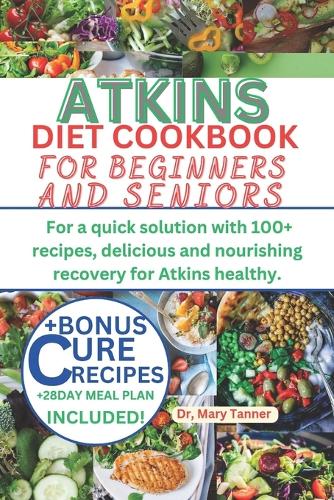 Atkins Diet Cookbook for Beginners and Seniors