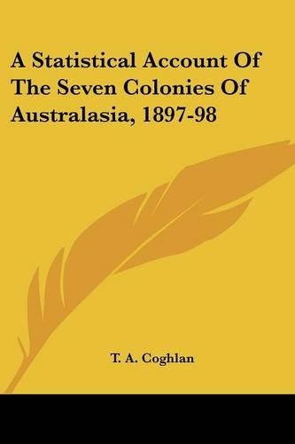 A Statistical Account Of The Seven Colonies Of Australasia, 1897-98