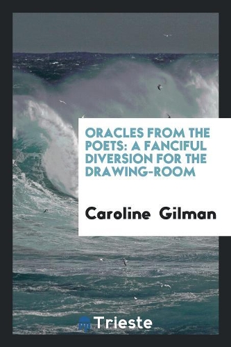 Oracles from the Poets: A Fanciful Diversion for the Drawing-Room