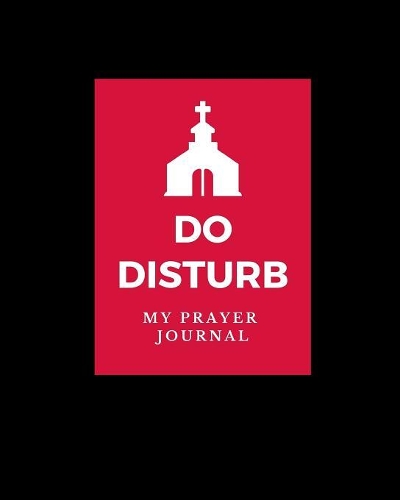 Do Disturb My Prayer Journal