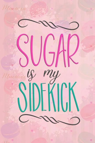 Sugar Is My Sidekick: Blank Lined Notebook Journal Diary Composition Notepad 120 Pages 6x9 Paperback ( Macaron ) Pink