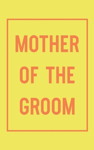 Mother of the Groom: Small Undated Weekly Planner with Simple Cover Design in Yellow