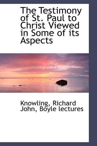 The Testimony of St. Paul to Christ Viewed in Some of Its Aspects