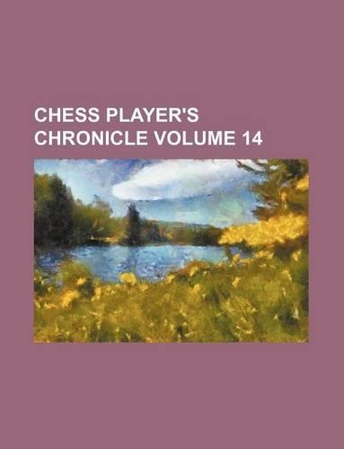 Chess Player's Chronicle Volume 14