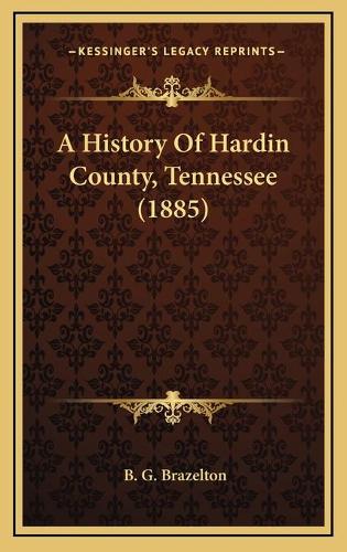 A History Of Hardin County, Tennessee (1885)