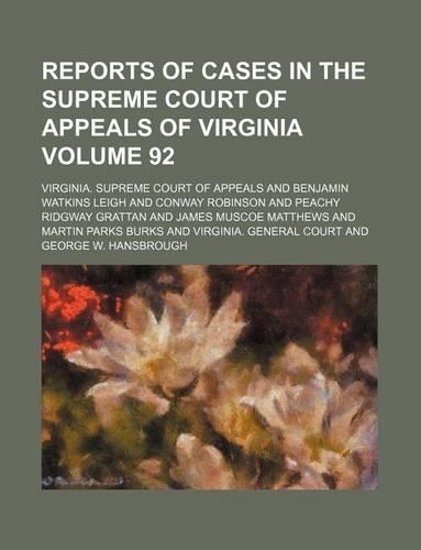 Reports of Cases in the Supreme Court of Appeals of Virginia Volume 92: (English)