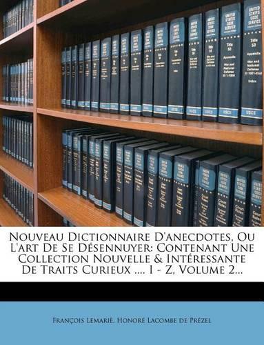 Nouveau Dictionnaire D'anecdotes, Ou L'art De Se Désennuyer