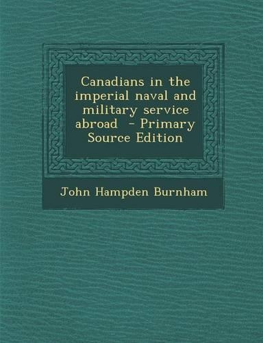 Canadians in the Imperial Naval and Military Service Abroad: (English)