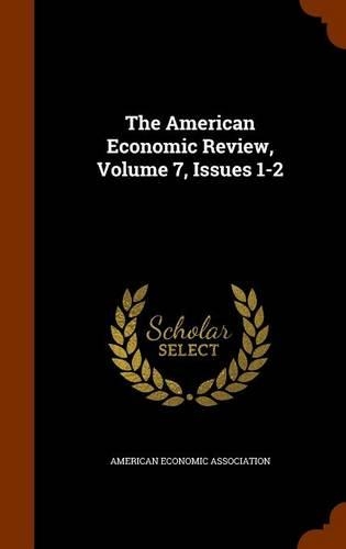 The American Economic Review, Volume 7, Issues 1-2