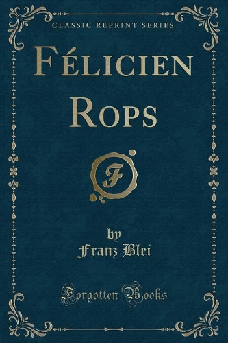 Félicien Rops (Classic Reprint)