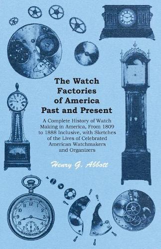 The Watch Factories of America Past and Present -