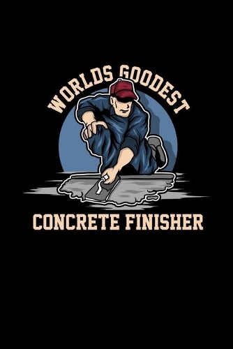 Worlds Goodest Conrete Finisher