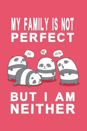 Notizbuch My family is not perfect but i am neither rot