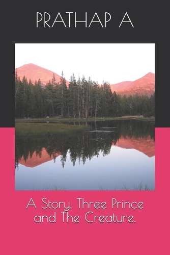 A Story, Three Prince and The Creature.