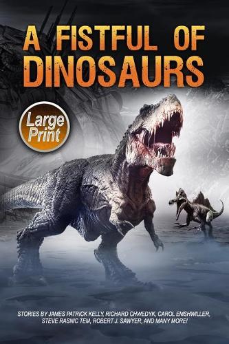 A Fistful of Dinosaurs: Large Print Edition