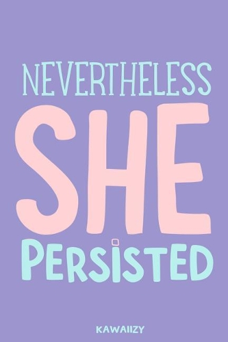 Nevertheless She Presisted