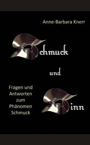 Schmuck und Sinn: Fragen und Antworten zum Phänomen Schmuck(German)