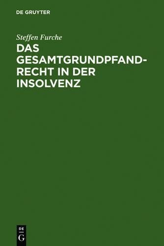 Das Gesamtgrundpfandrecht in der Insolvenz: Unter besonderer Berücksichtigung seiner Entstehung(German)