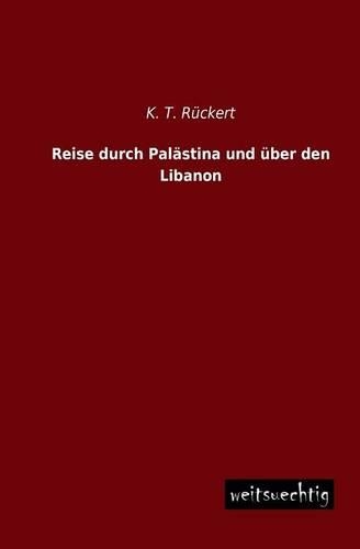 Reise Durch Palastina Und Uber Den Libanon: (German)
