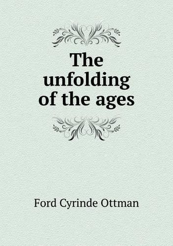 The unfolding of the ages