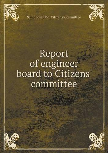 Report of engineer board to Citizens' committee: (English)