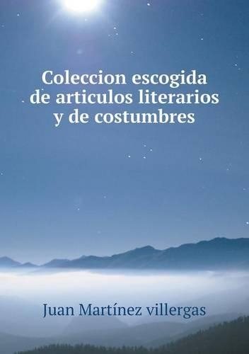 Coleccion Escogida de Articulos Literarios Y de Costumbres